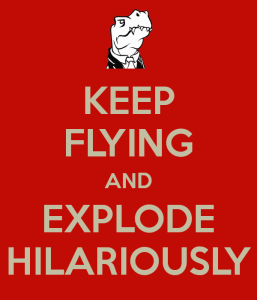 keep-flying-and-explode-hilariously copy